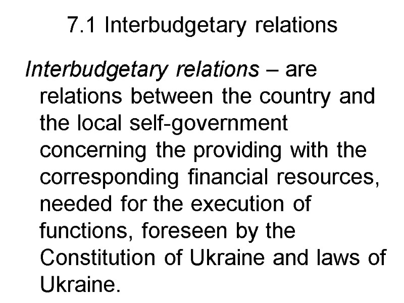 7.1 Interbudgetary relations   Interbudgetary relations – are relations between the country and